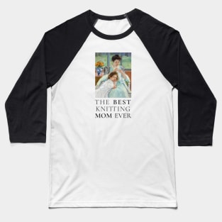 THE BEST KNITTING MOM EVER FINE ART VINTAGE STYLE CHILD AND MOTHER OLD TIMES. Baseball T-Shirt